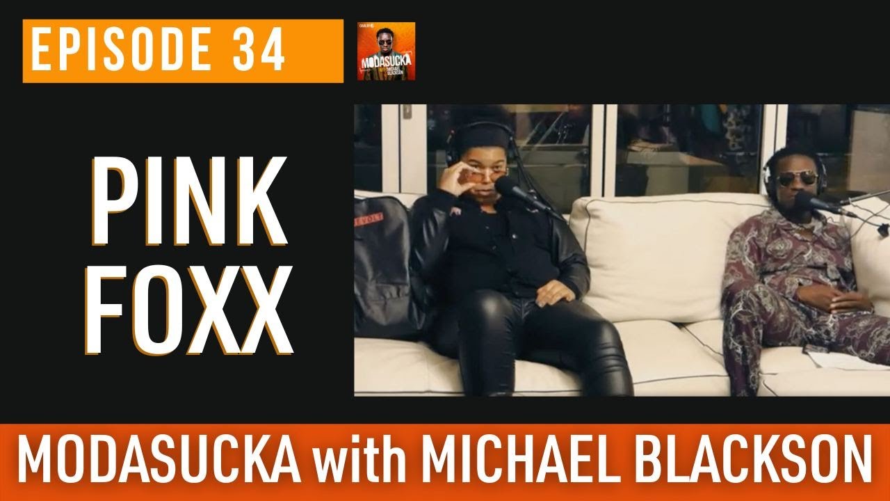 Pink Foxx | MODASUCKA Podcast with Michael Blackson | Ep. 34