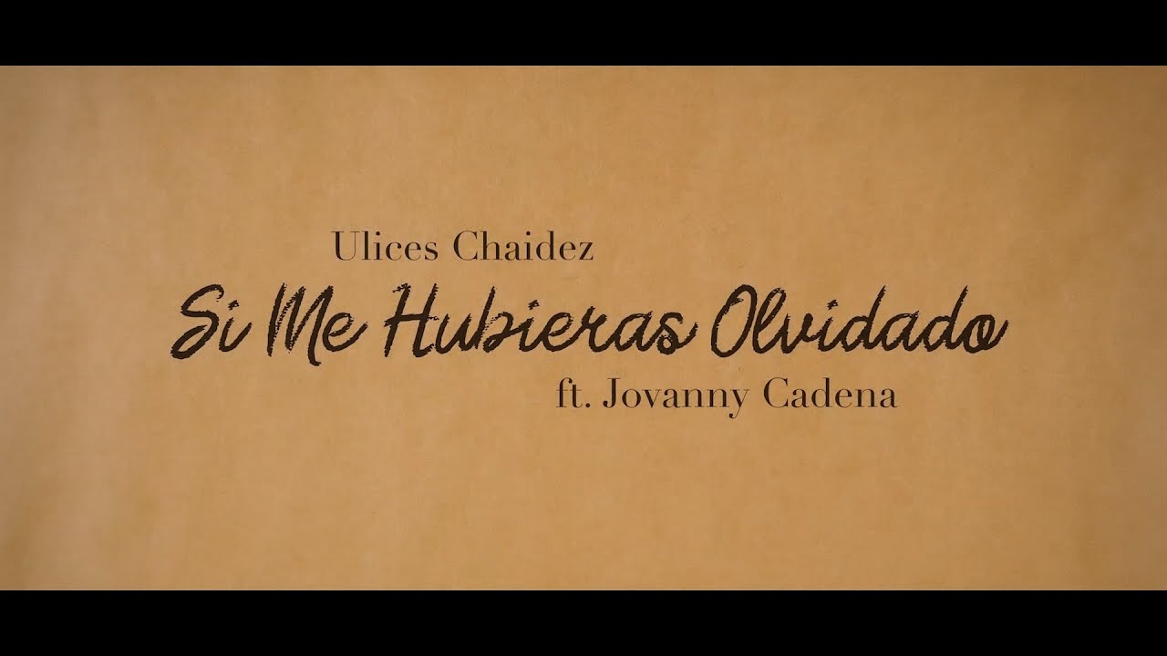 Si Me Hubieras Olvidado - Ulices Chaidez y Jovanny Cadena y Su Estilo Privado