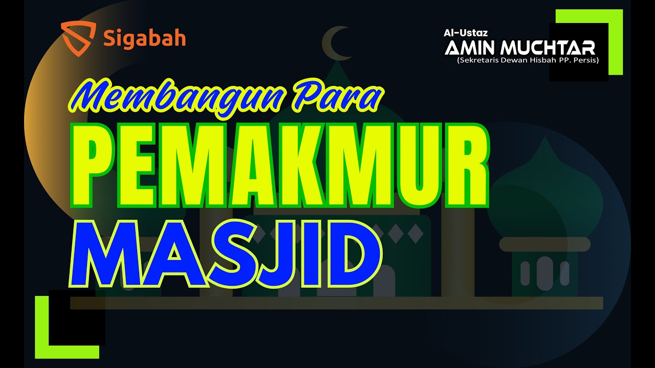 Membangun Para Pemakmur Masjid - Ustaz Amin Muchtar