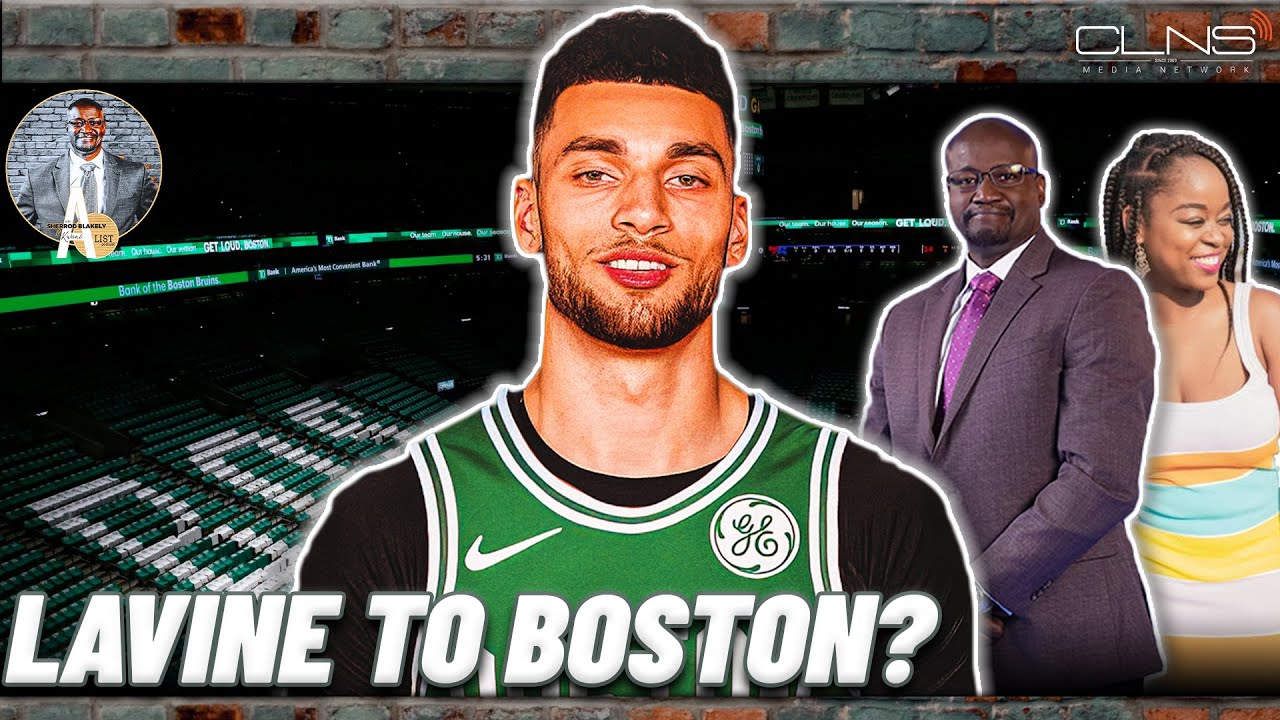 Zach Lavine To Boston? | A-List Podcast w/ A. Sherrod Blakely