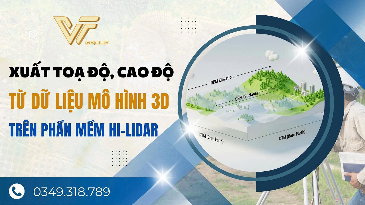 Xuất toạ độ, cao độ từ dữ liệu mô hình 3D bằng phần mềm Hi-Lidar
