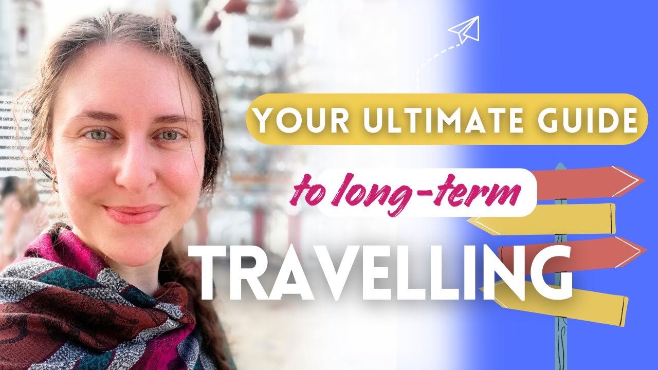 Your Ultimate Guide to Long-Term Travel 🌍✨