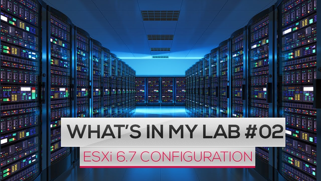 What's in my lab #02 - Configuration de VMware ESXi 6.7 (Réseau et Stockage)