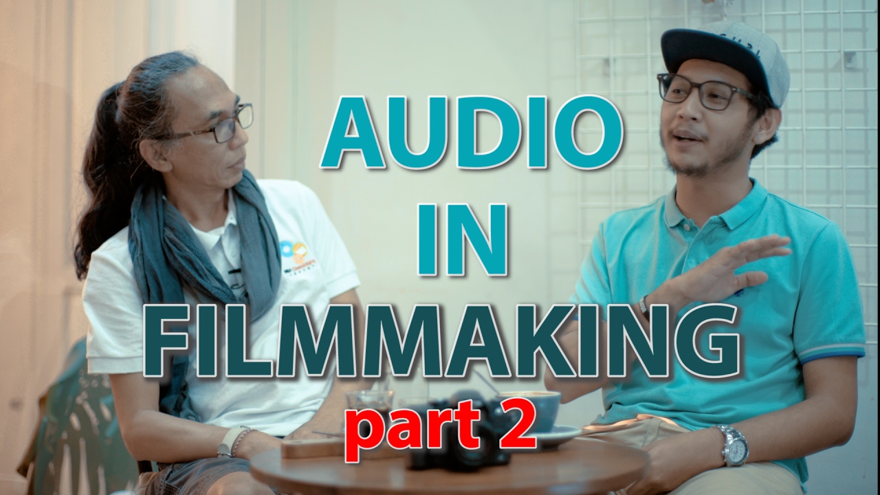 Tutorial Audio Filmmaking ft. Benny Kadarhariarto Part2