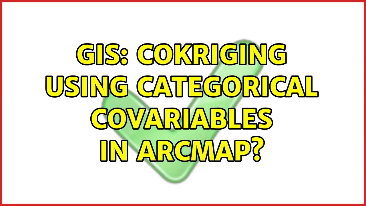 GIS: Cokriging using categorical covariables in ArcMap?