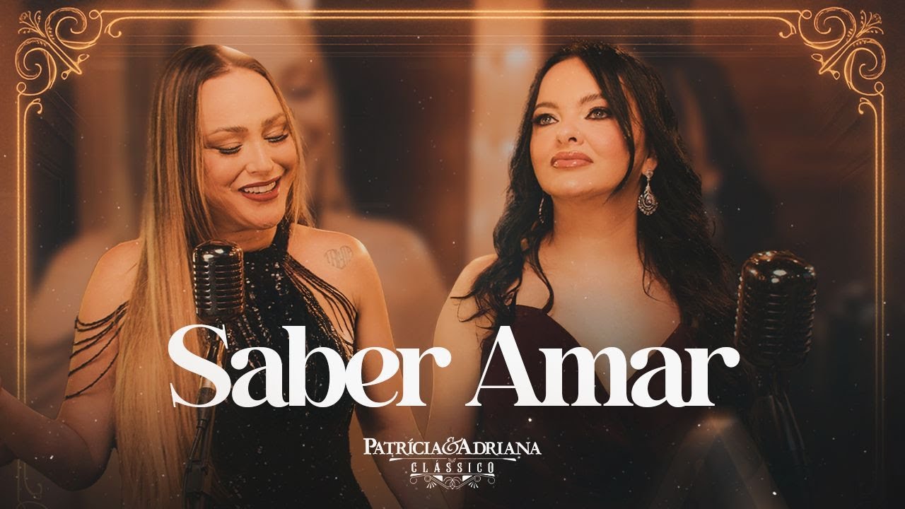 Patrícia & Adriana -  Saber Amar