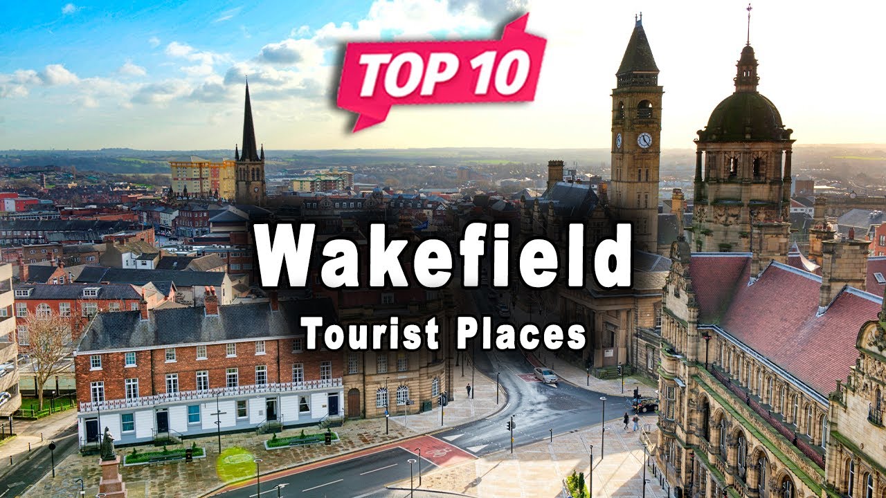 Top 10 Places to Visit in Wakefield, West Yorkshire | England - English