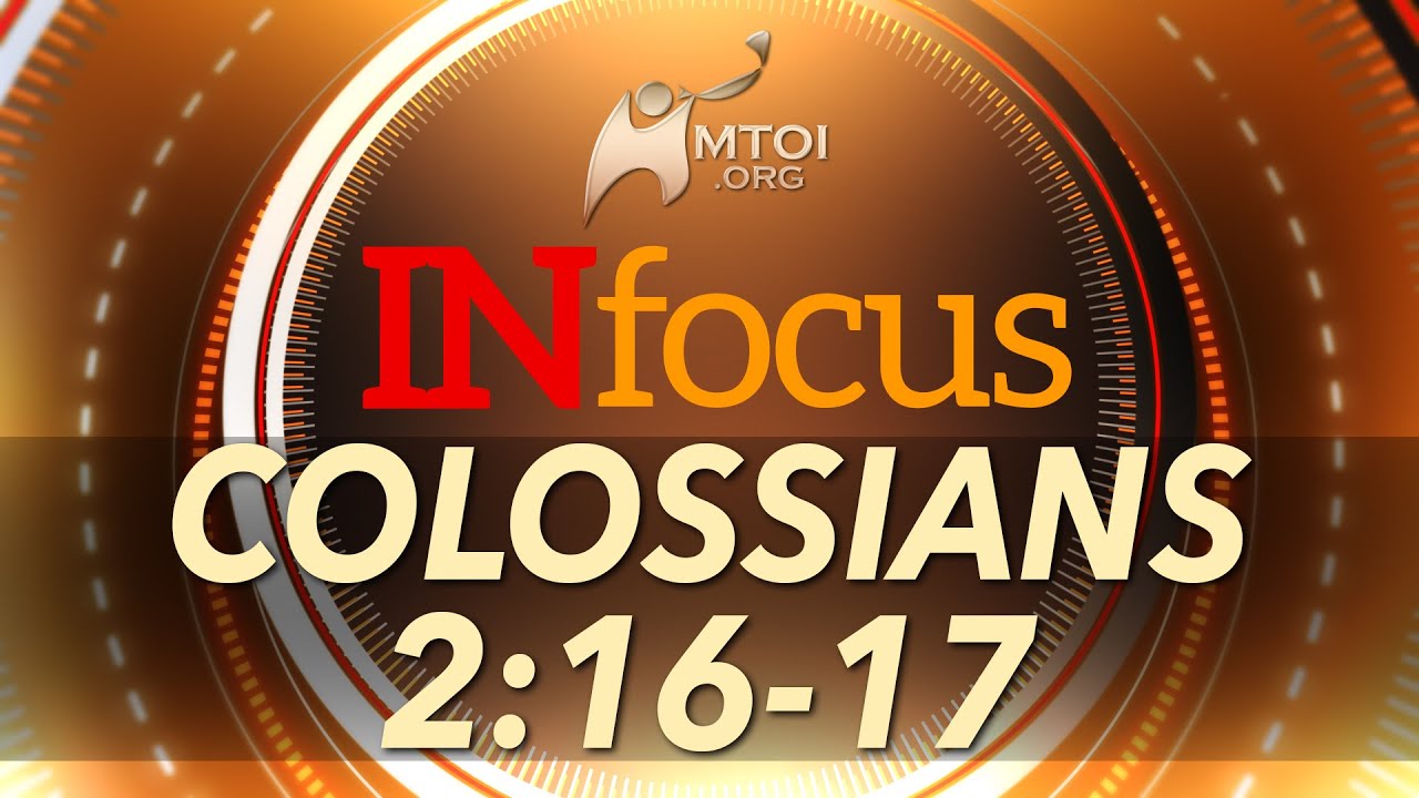 INFOCUS | Colossians 2:16-17