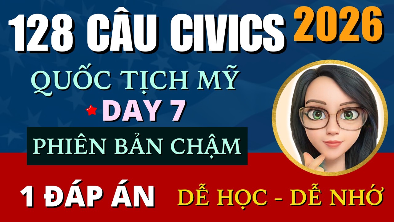 2026 ✅ 128 CÂU THI QUỐC TỊCH MỸ ☘ PHẦN 7 ✅ Dễ Học Dễ Nhớ  ☘ 128 Citizenship Questions 2026