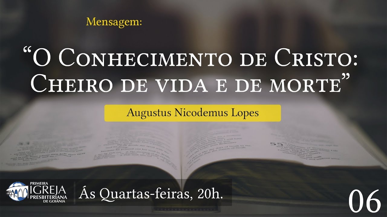 O Conhecimento de Cristo: Cheiro de vida e de morte | Augustus Nicodemus