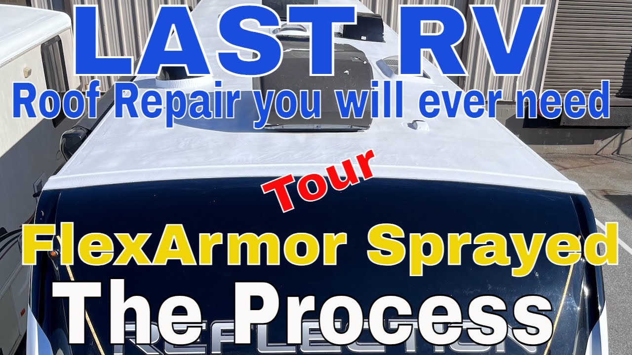 RV Roof Repair Sealant Last Repair you will ever do FlexArmor sprayed RV roofs #flexarmor