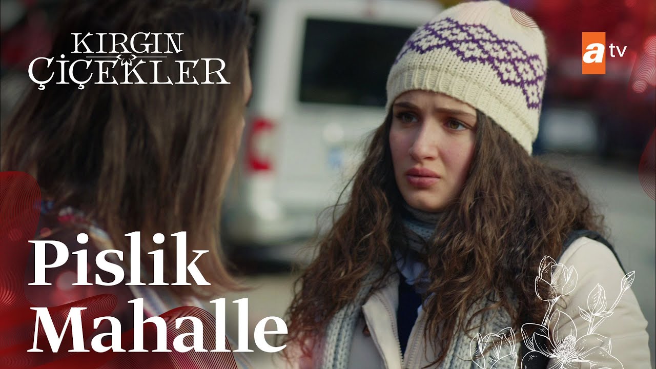 Pislik mahalle!😡 - Kırgın Çiçekler 65. Bölüm