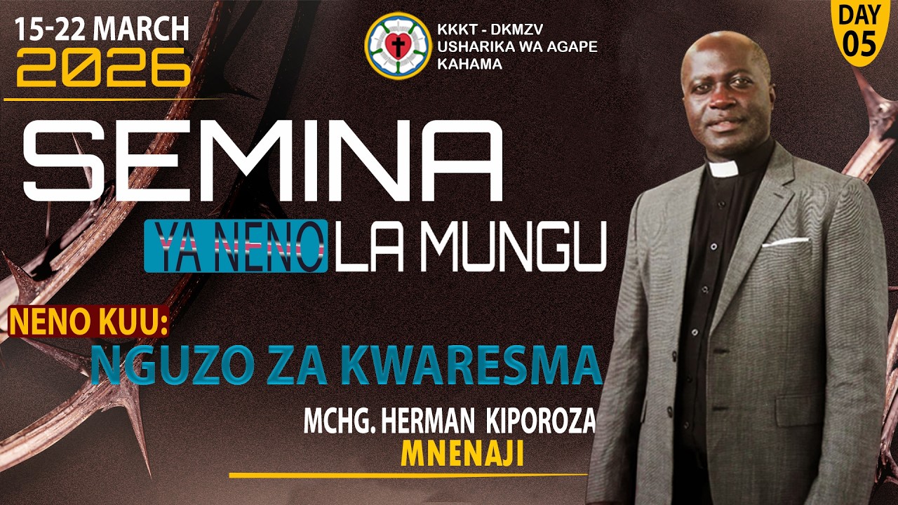 🔴LIVE (DAY 5).SEMINA YA NENO LA MUNGU ALHAMISI 19/03/2026.NGUZO ZA KWARESMA. MCHG HERMAN  KIPOROZA.