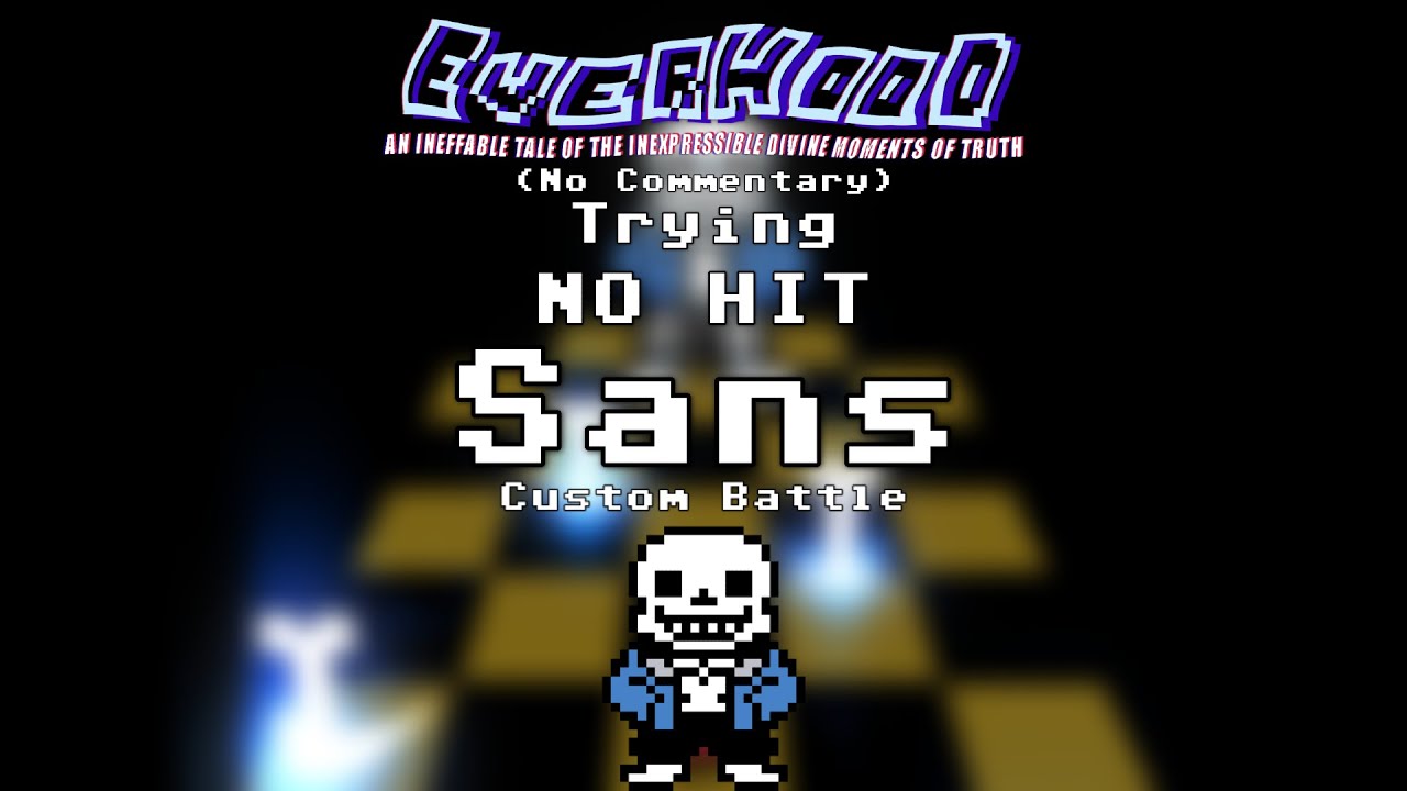 (No Commentary) Everhood - Trying NO HIT Sans [Custom Battle]