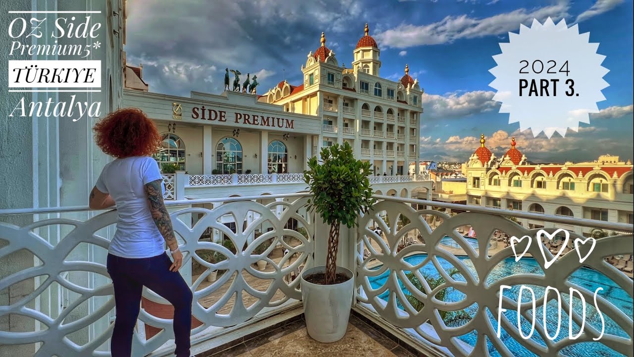 🇹🇷OZ Hotels Side Premium 5*❤️TÜRKIYE❤️Full Hotel Tour, Part 3.:FOODS (Breakfast,lunch,dinner,snacks)