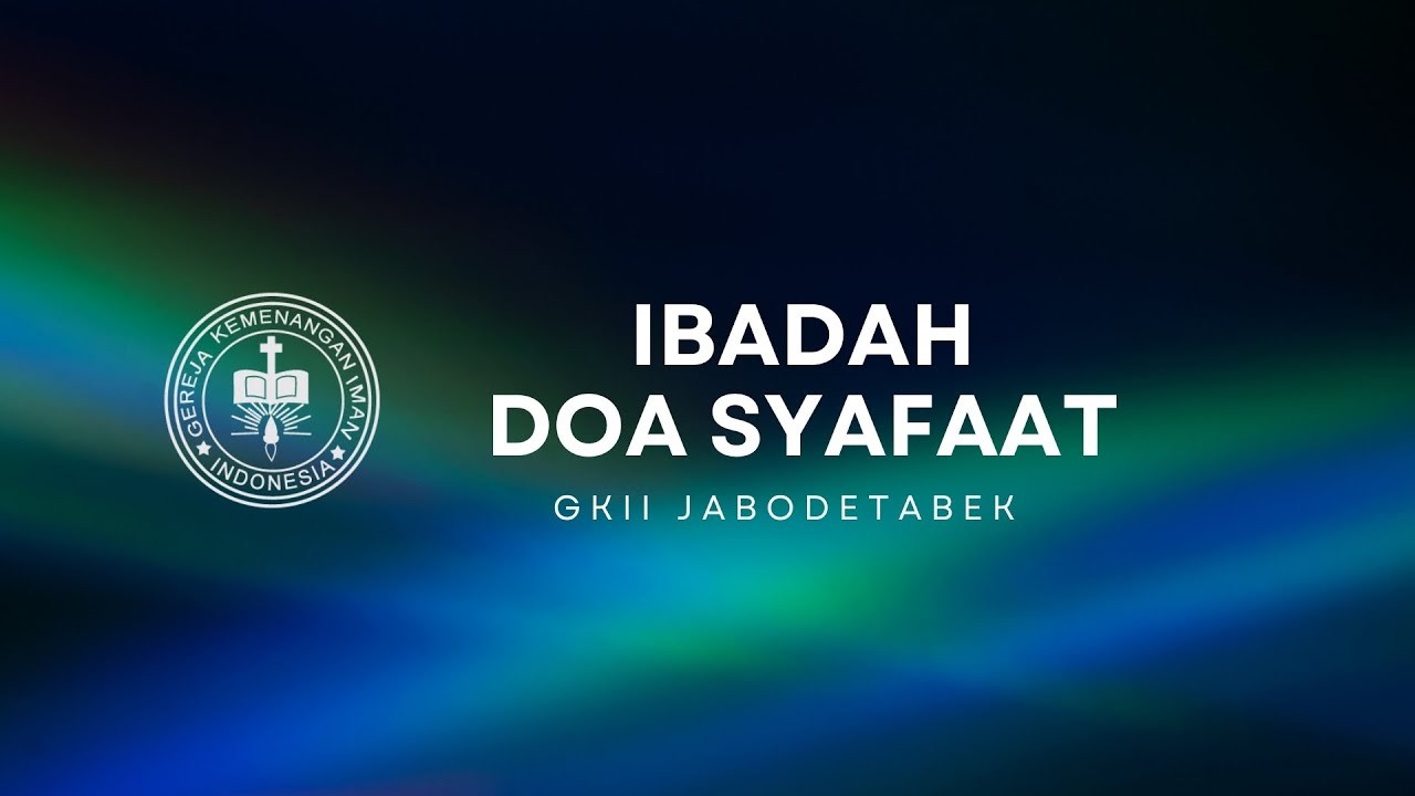 Ibadah Doa Syafaat (Senin, 23 Februari 2026) GKII Se-Jabodetabek