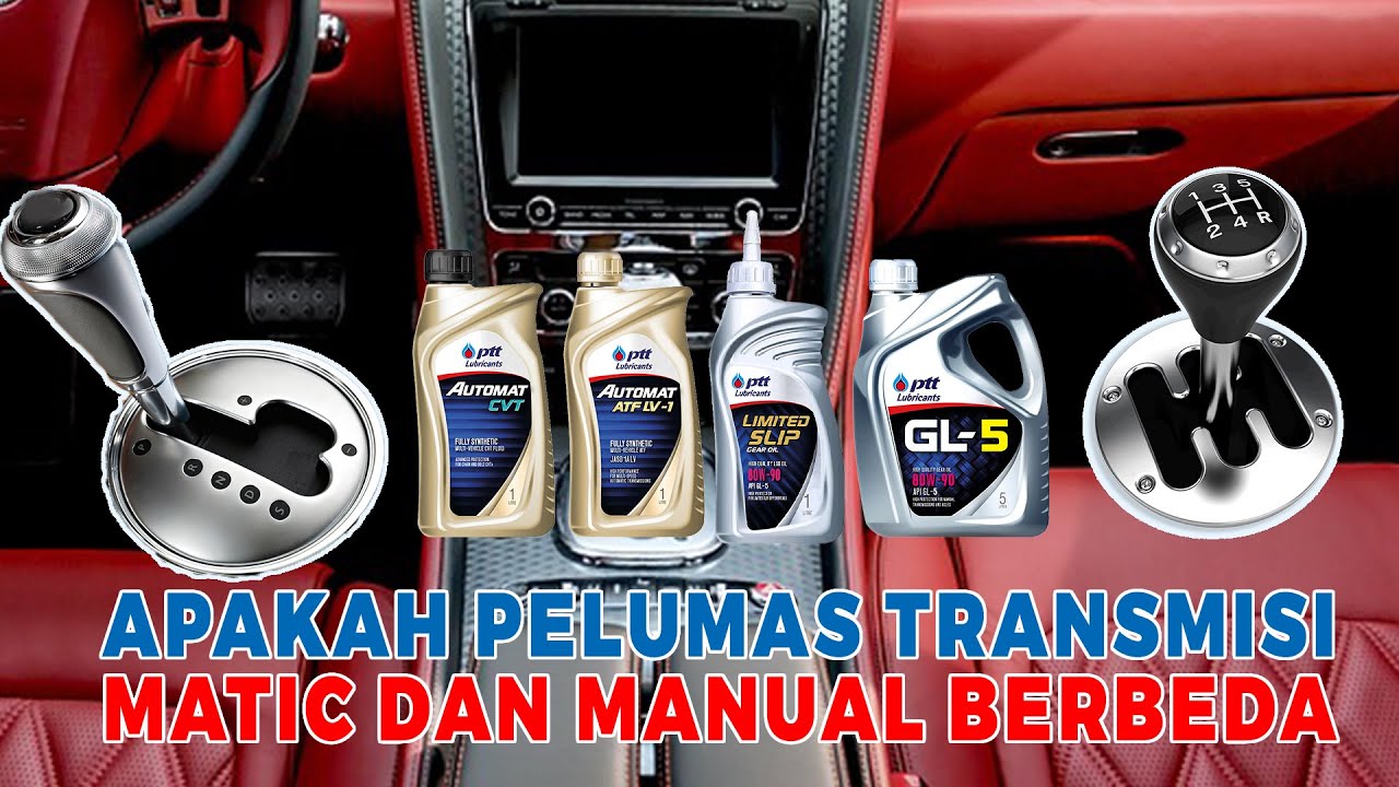 APA PERBEDAAN PELUMAS TRANSMISI MATIC DAN MANUAL PADA MOBIL?