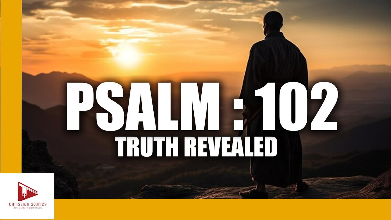 Psalm 102 Revelation | A Prophetic Cry That Reveals God's Eternal Love | Psalm 102