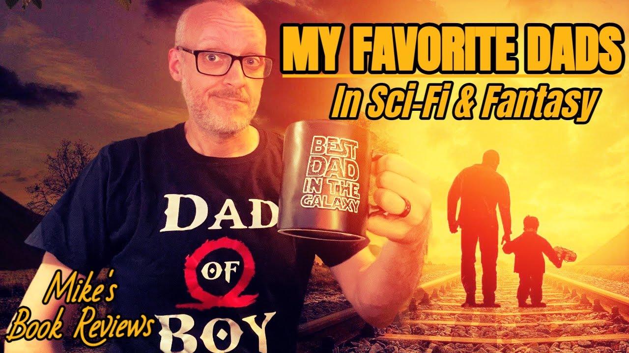My Favorite Fathers Of All Time In Sci-Fi & Fantasy Books
