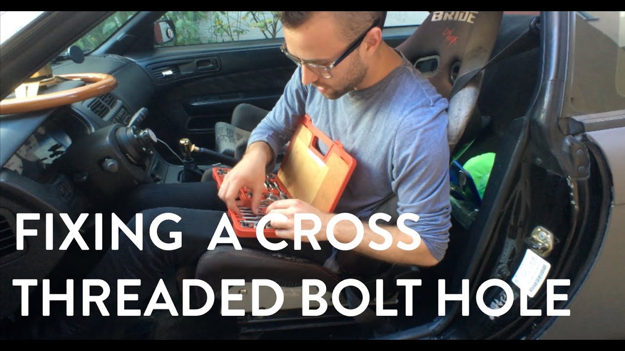Re tapping a bolt hole, fixing cross threaded hole for my seats 240sx