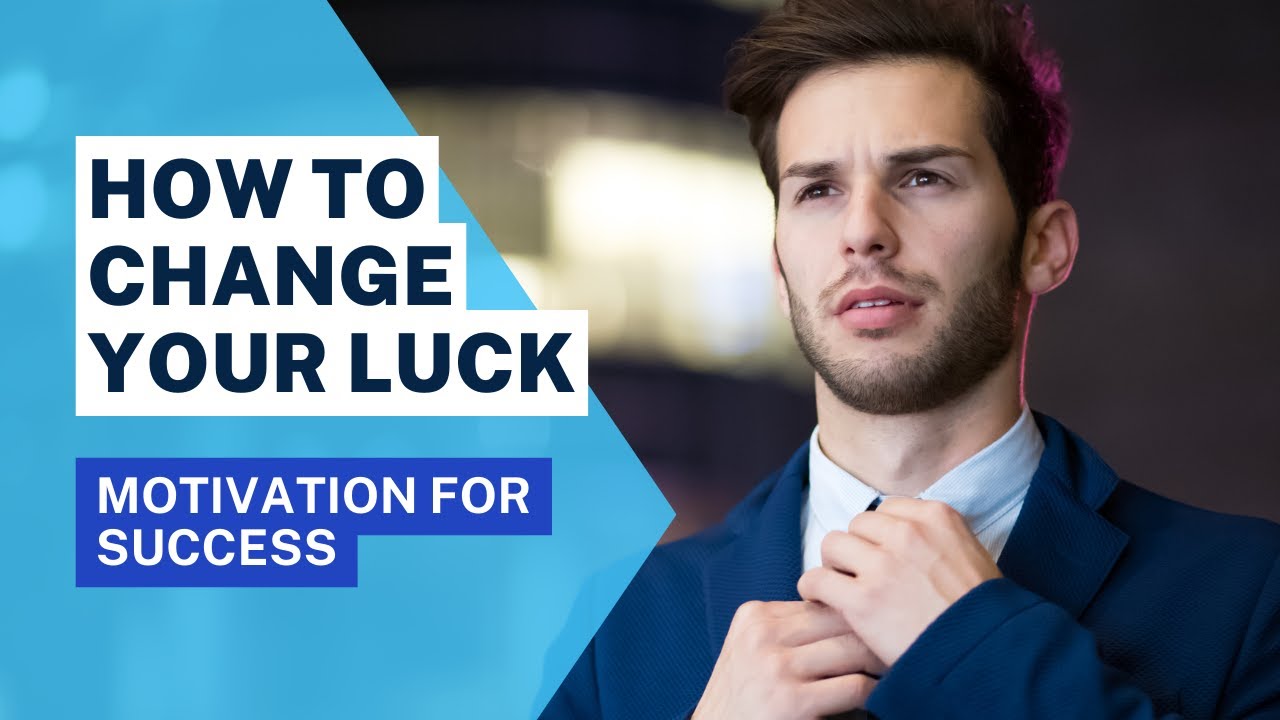 CHANGE YOUR MINDSET HOW TO CHANGE YOUR LUCK