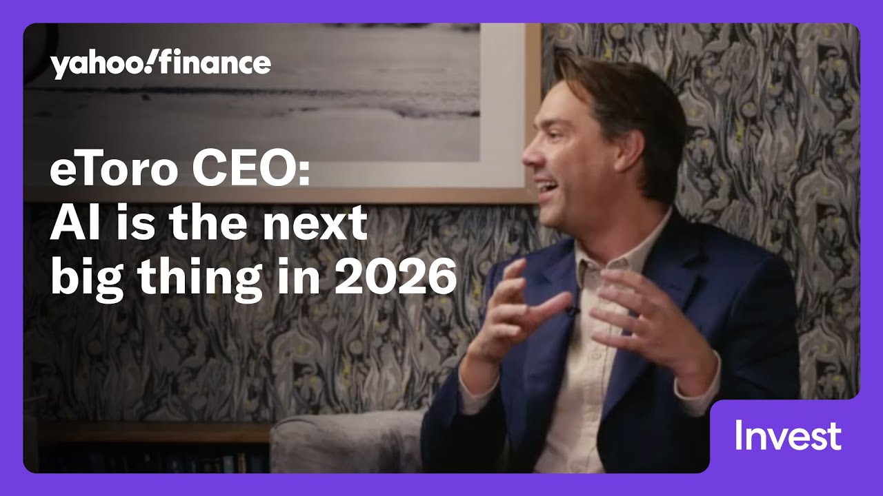 eToro CEO says AI is 'definitely' the next big thing in 2026