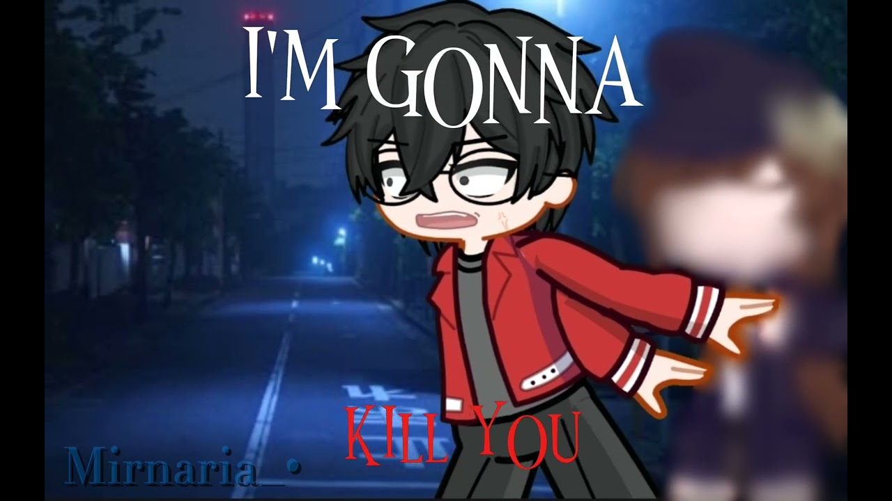 I'm gonna kill you trend