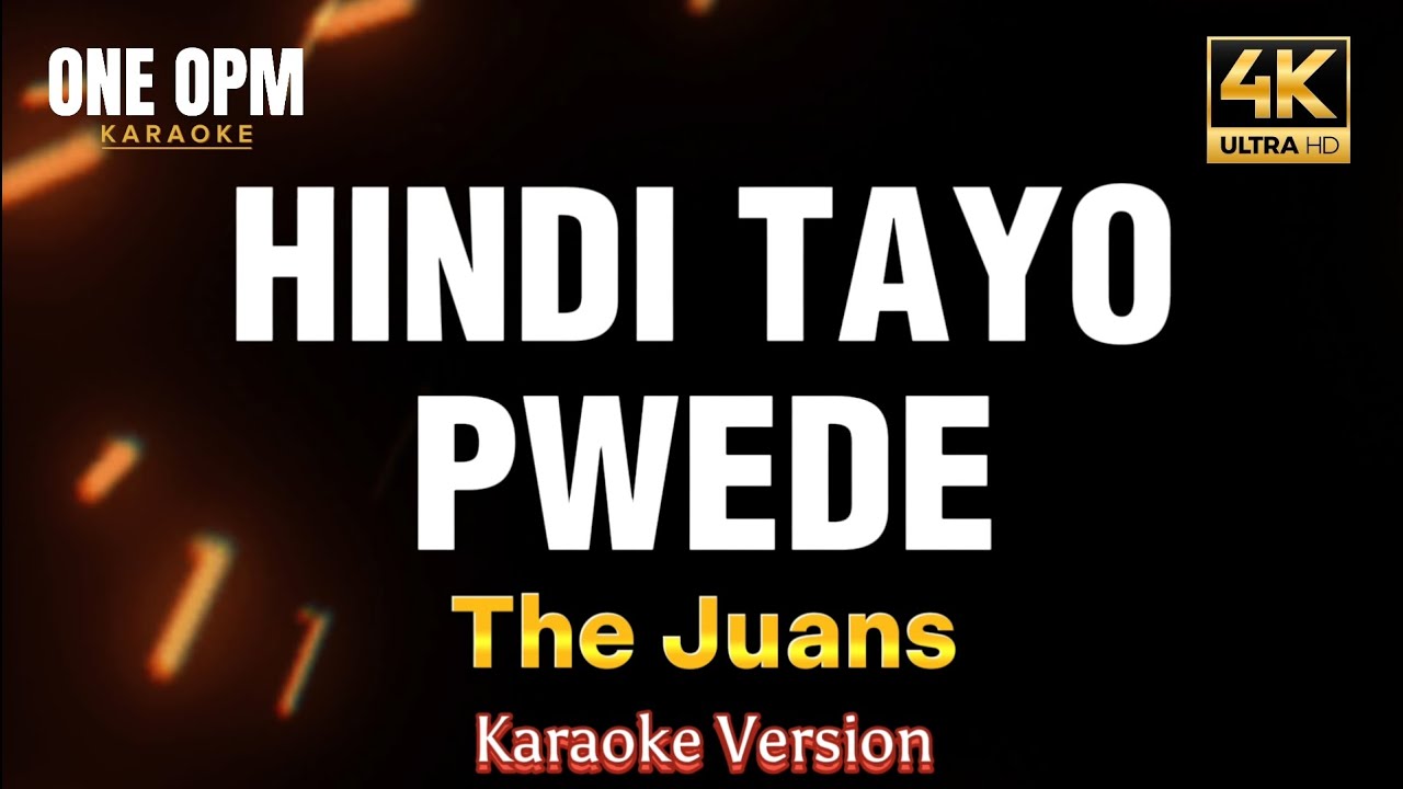 Hindi Tayo Pwede - The Juans (karaoke version)