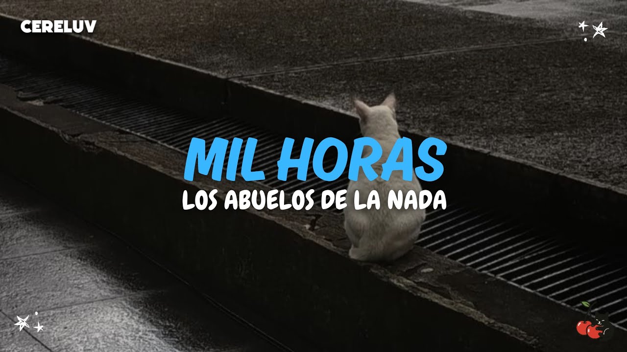 Los Abuelos De La Nada - Mil Horas (Letra)