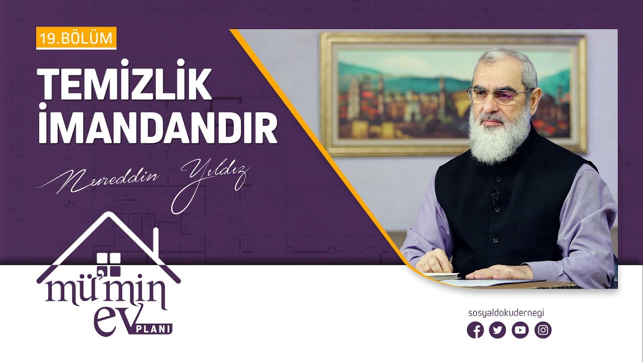 TEMİZLİK İMANDANDIR [Mü'min Ev Planı - Nureddin Yıldız] 19.Bölüm