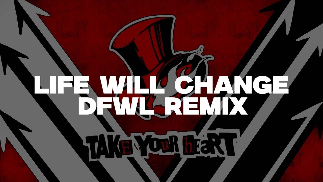 Persona 5 Royal Life Will Change (DFWL REMIX)