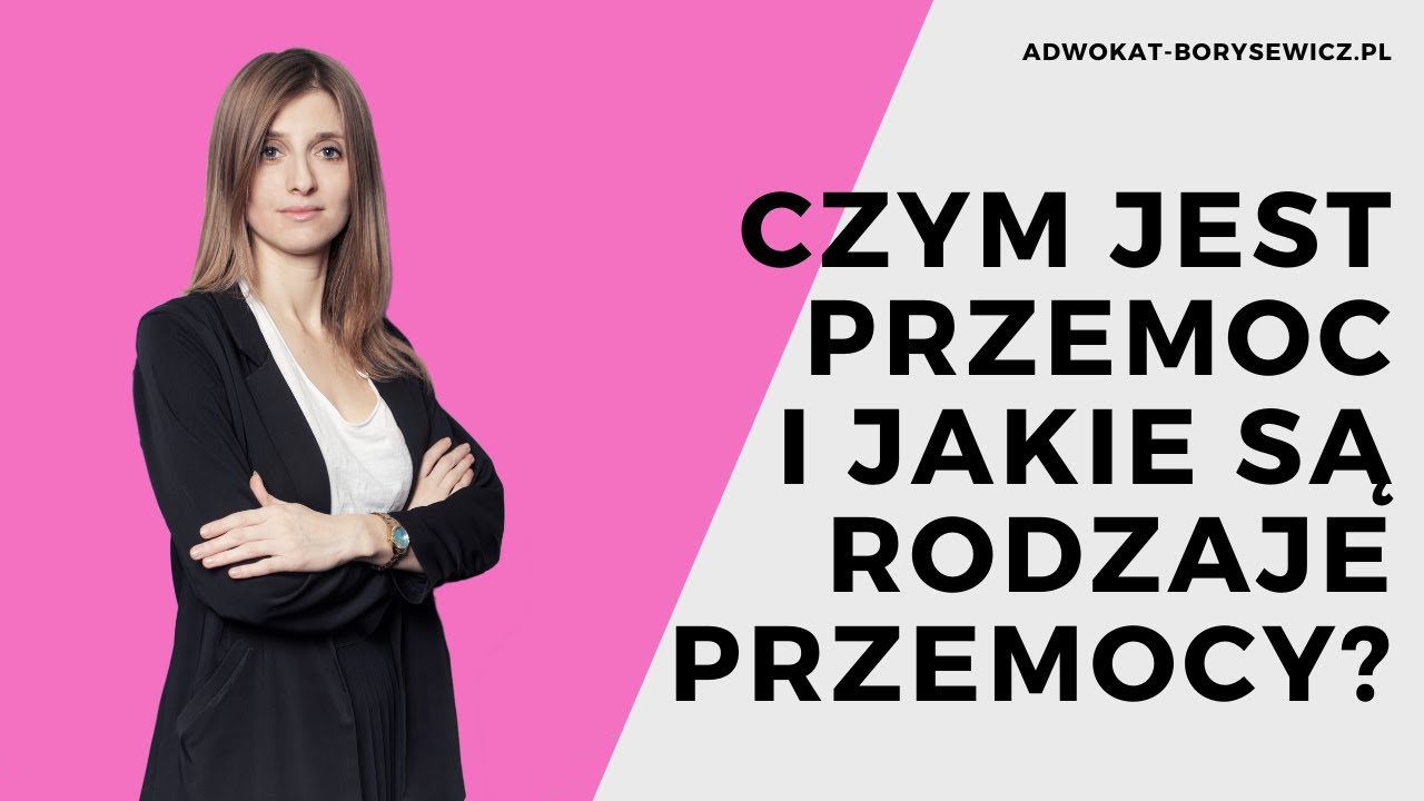 Czym jest przemoc i jakie są rodzaje przemocy? | Natalia Borysewicz | Adwokat Wrocław