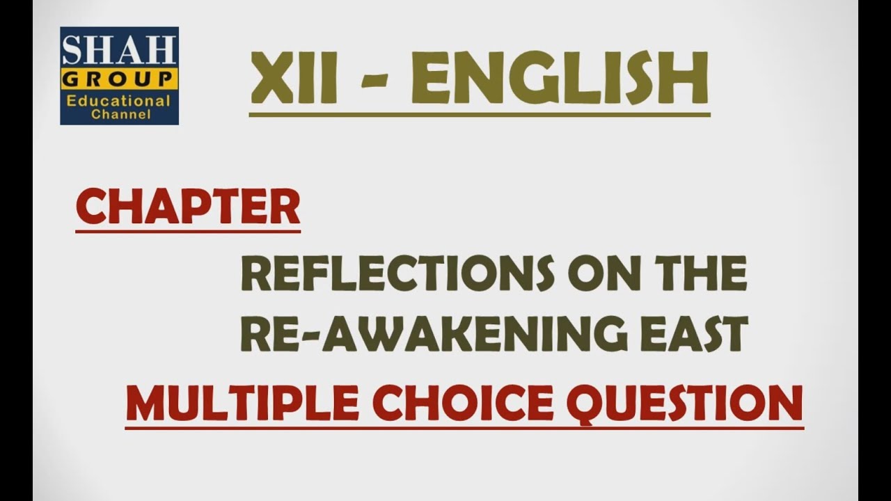 XII  ENGLISH: MCQ'S OF CHAPTER: REFLECTIONS ON THE RE AWAKENING EAST