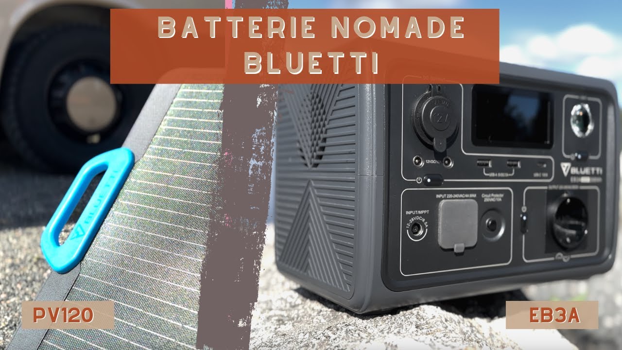 Présentation du Groupe électrogène solaire BLUETTI EB3A et des panneaux solaire PV120