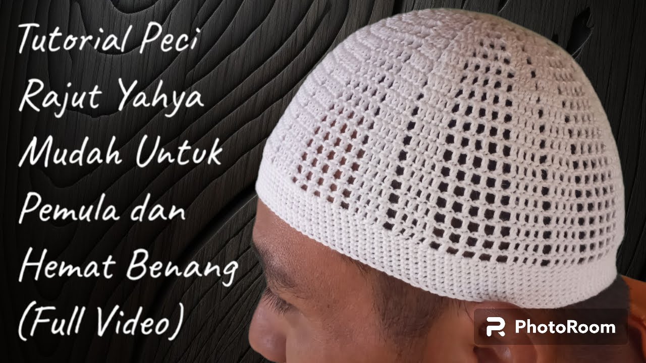Tutorial Peci Rajut Yahya Motif 1 Mudah Untuk Pemula dan Hemat Benang (Full video)