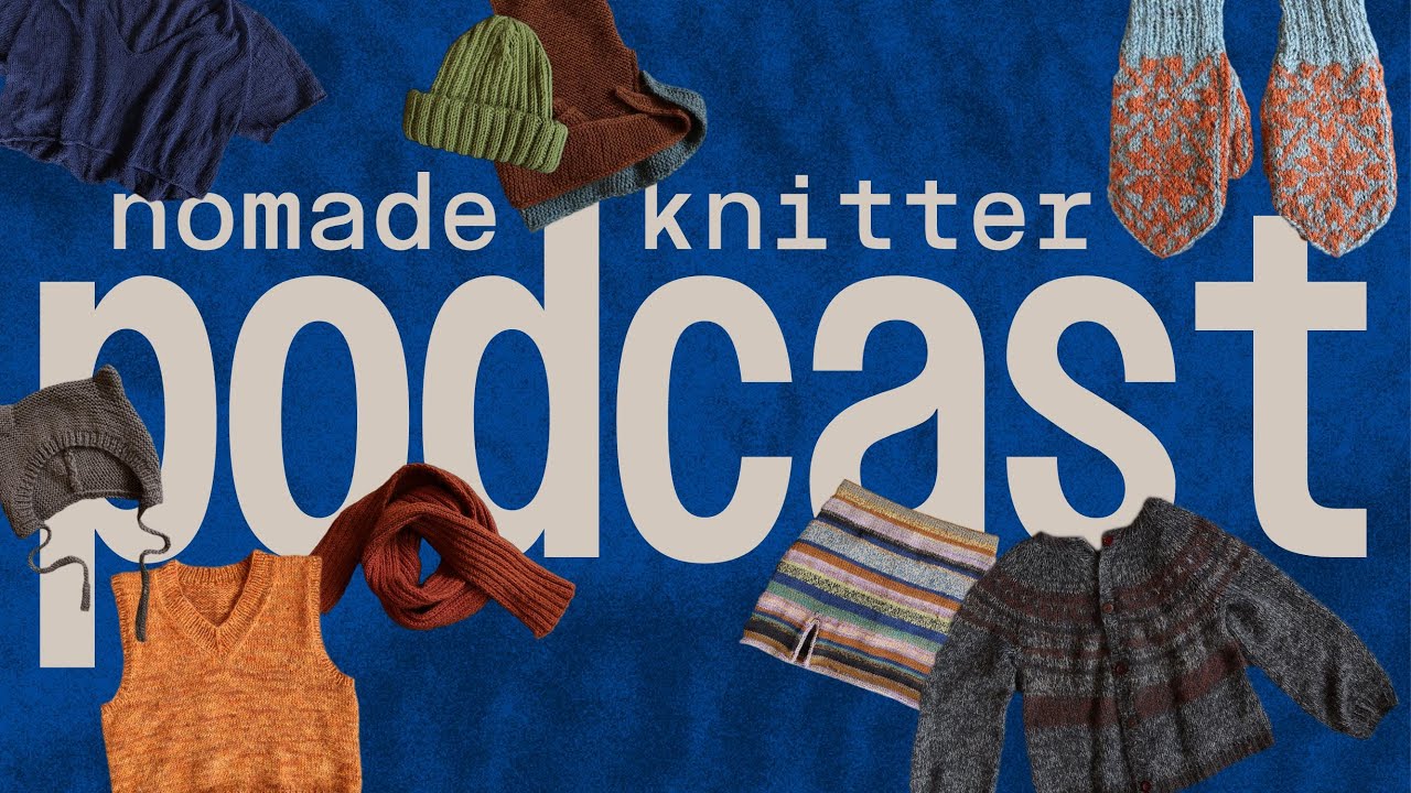 NOMADE KNITTER PODCAST Episode 12 // Tired and happy knitting Mama