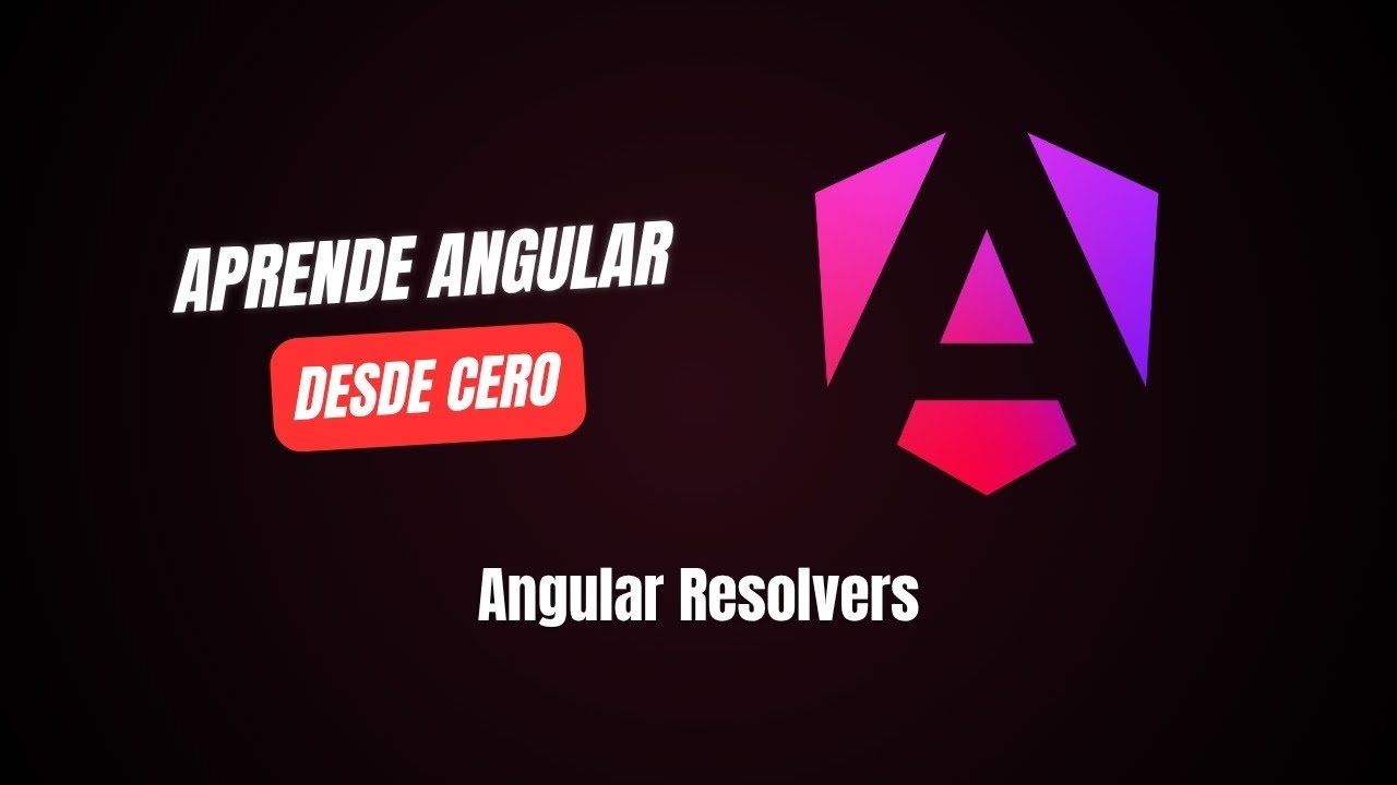 Angular Resolvers, mejora la UX de tu sitio | Curso de Angular desde CERO