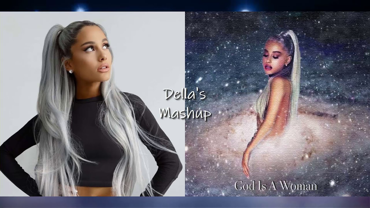 a woman everytime - Ariana Grande (Mashup!)
