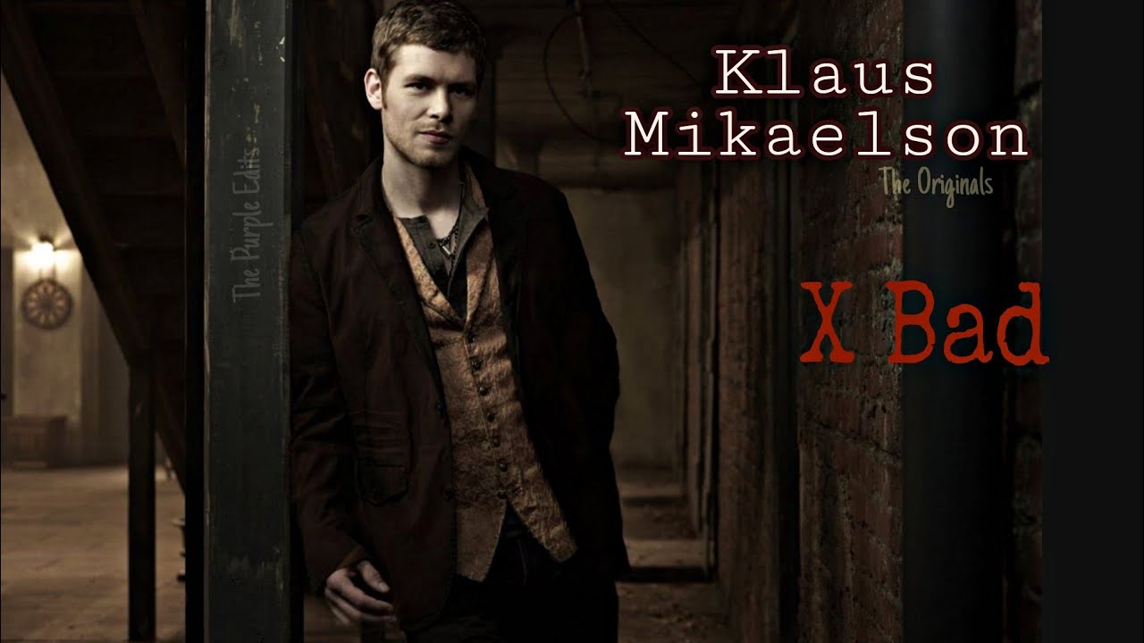 Klaus Mikaelson × Bad | The Originals