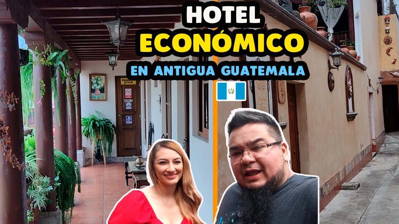 HOTEL ECONÓMICO en ANTIGUA GUATEMALA 🇬🇹