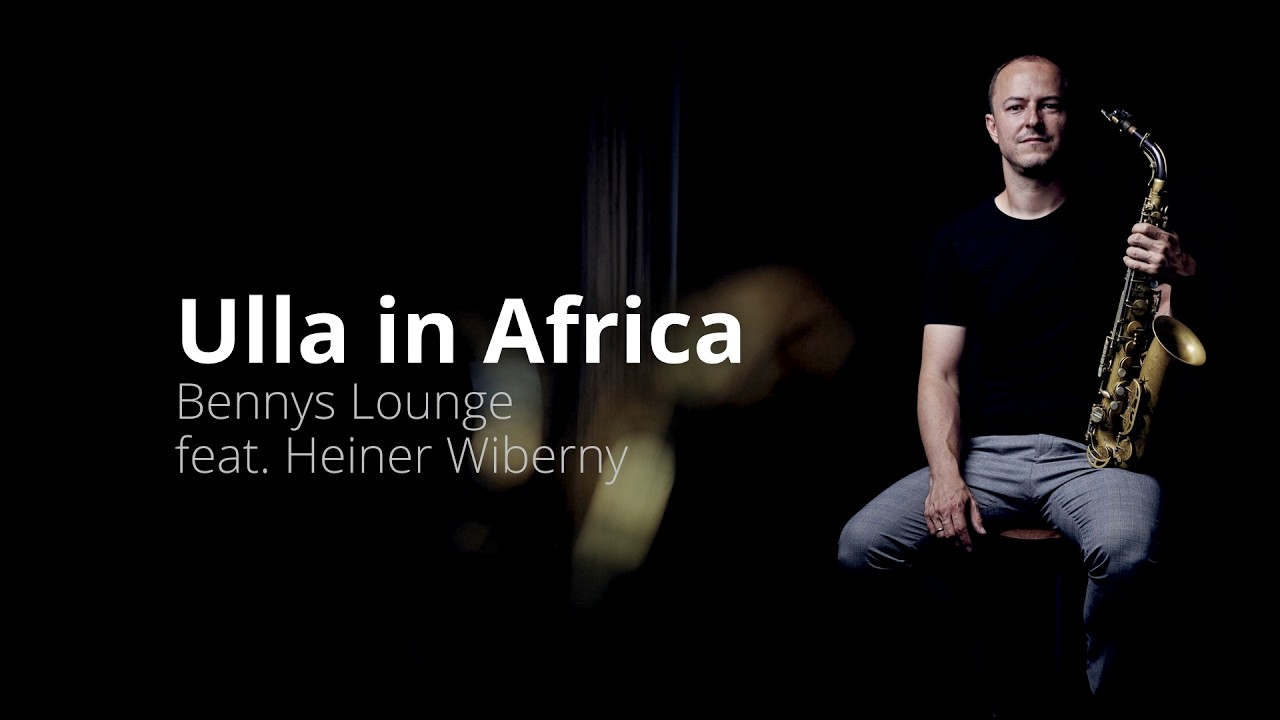 Benjamin Steil & Benny's Lounge Hausband feat. Heiner Wiberny - Ulla in Africa (H. Wiberny)