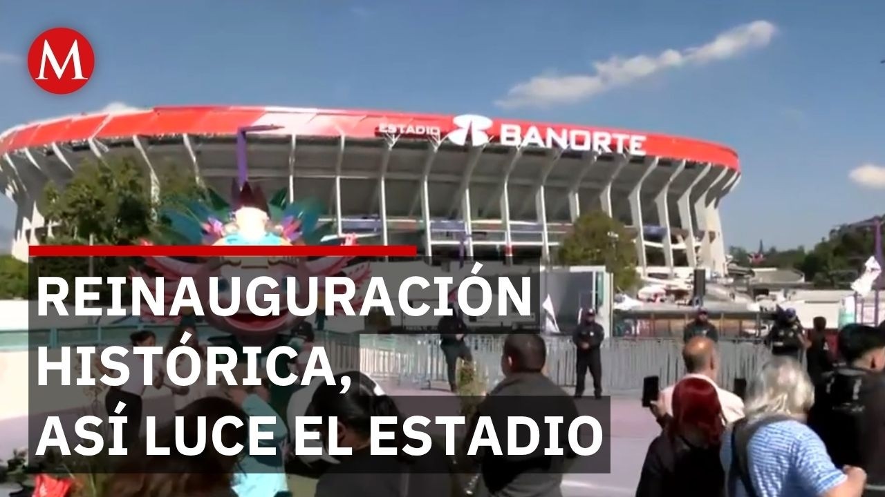 Inauguraci&oacute;n del Estadio Banorte, rutas, accesos y operativo de seguridad