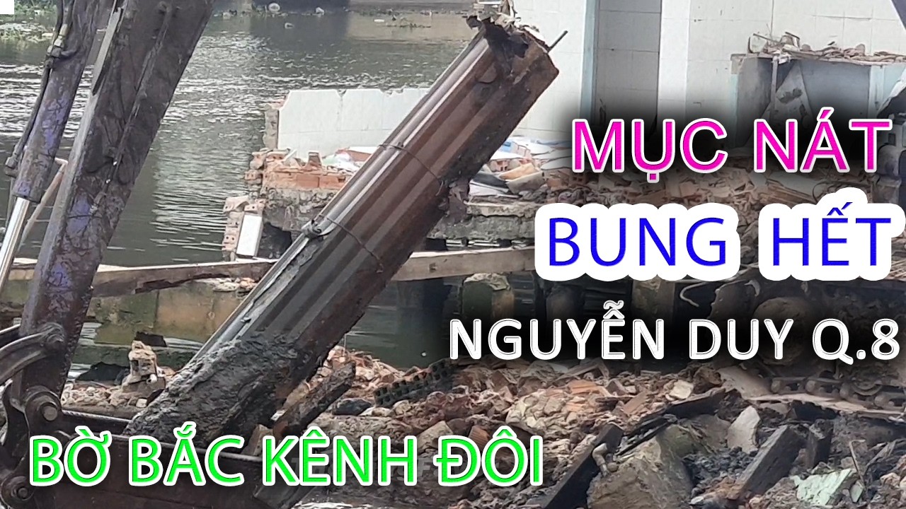 Mục nát BUNG HẾT Cảnh Nhổ Trụ nhà Giải Tỏa NGUYỄN DUY Quận 8 Bờ Bắc Kênh Đôi - Sài Gòn ngày nay