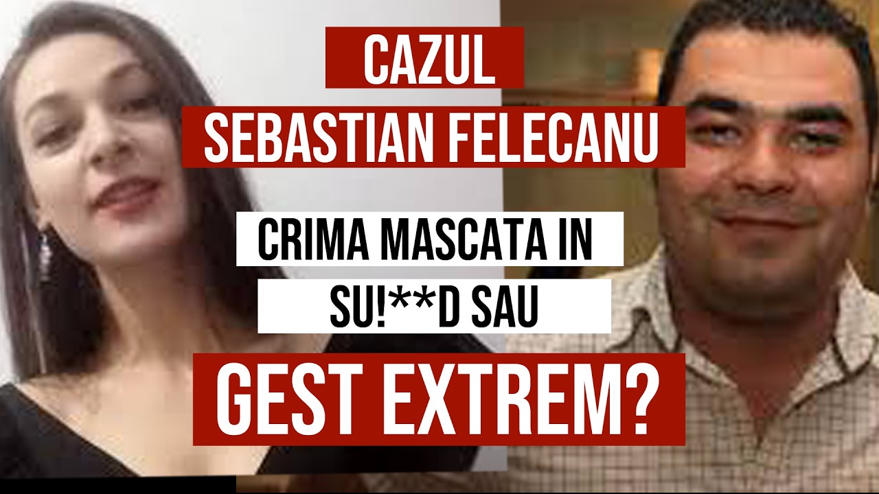 Cazul Sebastian Felecanu - CRIMA mascata in su!c!d ?