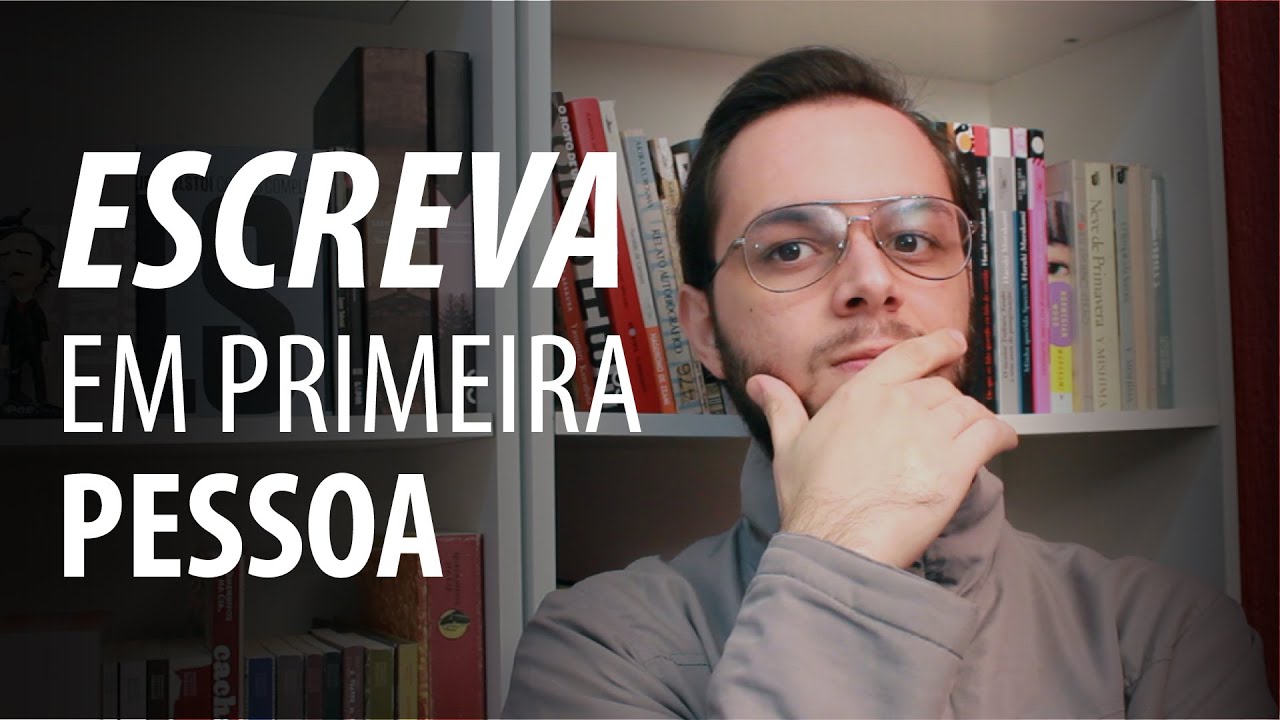 Escreva em primeira pessoa