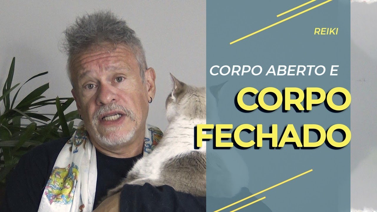 Reiki: Corpo Aberto e Corpo Fechado