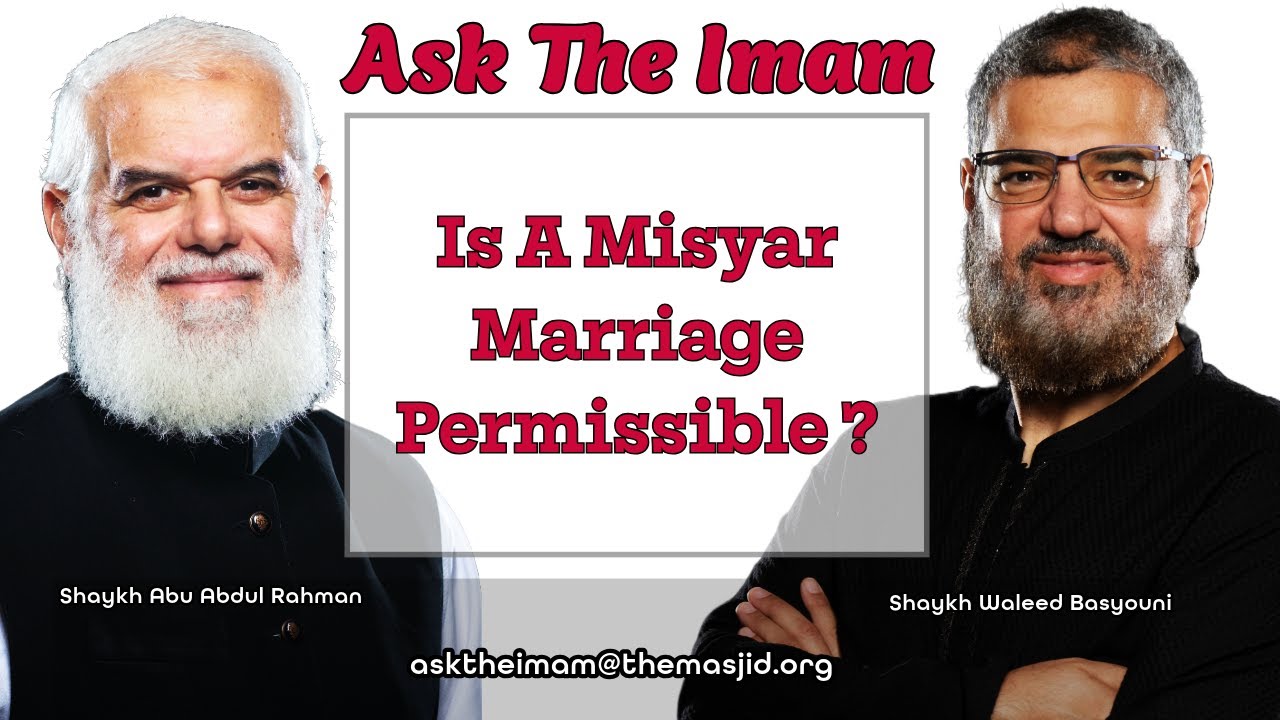 Is A Misyar Marriage Permissible ? | Ask The Imam
