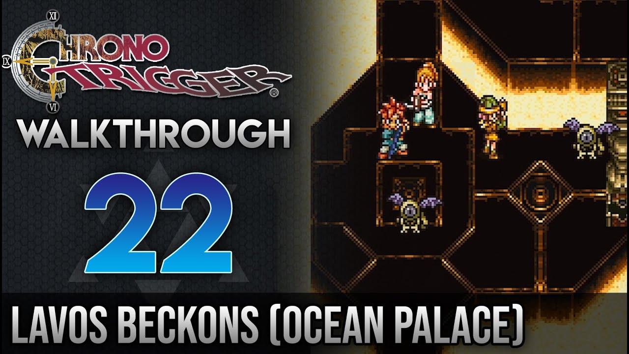Chrono Trigger Walkthrough 22: Lavos Beckons (Ocean Palace, Golem Twins)