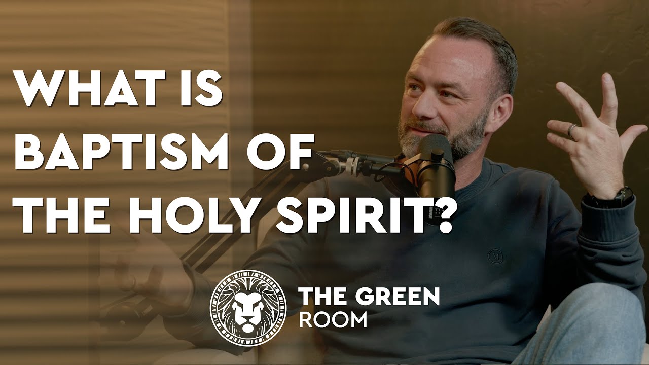 What is Baptism of the Holy Spirit? | The Green Room Podcast | Waylon Sears