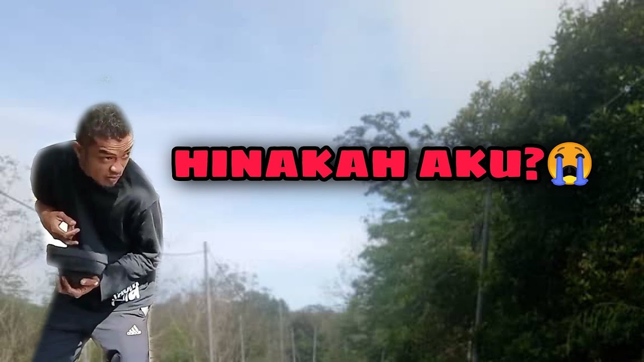HINAKAH AKU? || Sedih😭